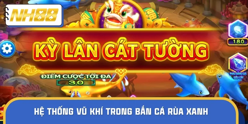 Danh sách vũ khí trong trong trò chơi Bắn Cá Rùa Xanh