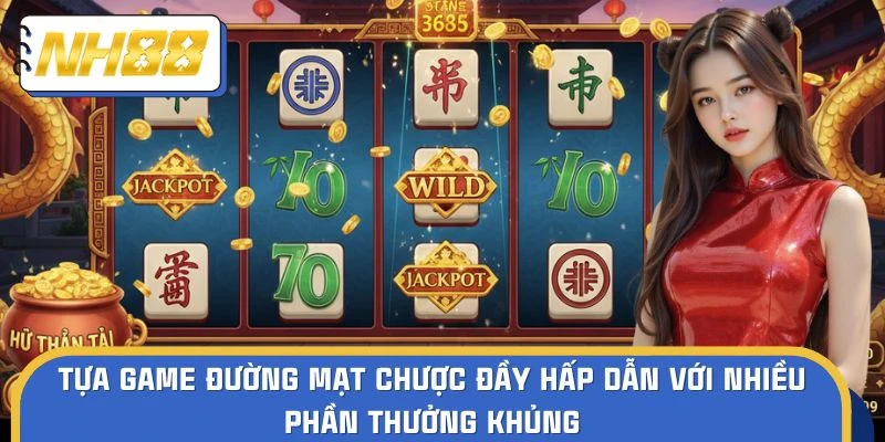 Tựa game Đường Mạt Chược đầy hấp dẫn với nhiều phần thưởng khủng