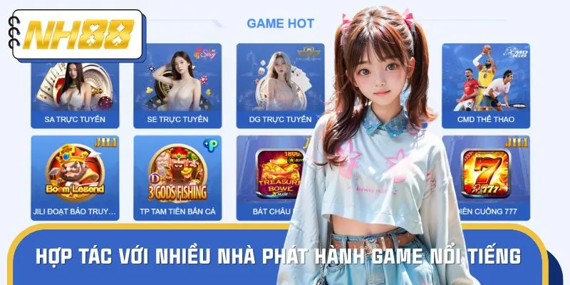 Hiện nay, chúng tôi đang hợp tác với nhiều nhà cung cấp game nổi tiếng
