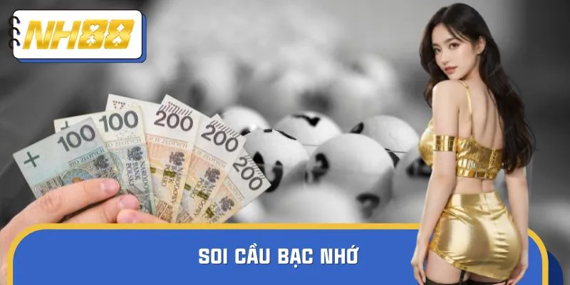 Soi Cầu Bạc Nhớ NH88 – Phân Tích Chuẩn, Cơ Hội Thắng Cao